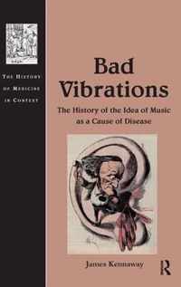 Bad Vibrations: The History of the Idea of Music as a Cause of Disease