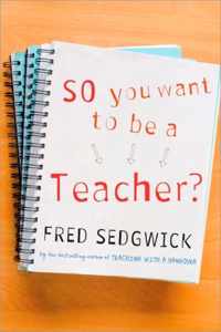 So You Want To Be A Teacher?