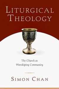 Liturgical Theology The Church as Worshiping Community