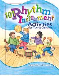 101 Rhythm Instrument Activities for Young Children