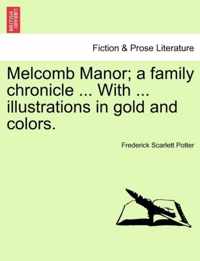 Melcomb Manor; A Family Chronicle ... with ... Illustrations in Gold and Colors.