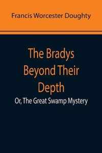 The Bradys Beyond Their Depth; Or, The Great Swamp Mystery