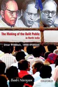 The Making of the Dalit Public in North India