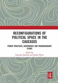 Reconfigurations of Political Space in the Caucasus