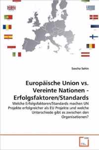 Europaische Union vs. Vereinte Nationen - Erfolgsfaktoren/Standards