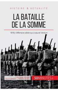 La bataille de la Somme: 1916, l'offensive alliée qui a sauvé Verdun