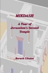 Mikdash - A Tour of Jerusalem's Second Temple