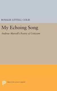 My Echoing Song - Andrew Marvell`s Poetry of Criticism