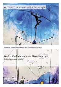 Work-Life-Balance in der Berufswelt - Erfolgsfaktor oder Utopie?