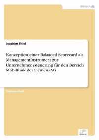 Konzeption einer Balanced Scorecard als Managementinstrument zur Unternehmenssteuerung fur den Bereich Mobilfunk der Siemens AG