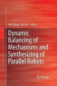 Dynamic Balancing of Mechanisms and Synthesizing of Parallel Robots