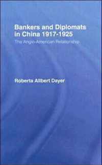 Bankers and Diplomats in China 1917-1925