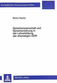 Sprechwissenschaft Und Sprecherziehung in Der Lehrerbildung Der Ehemaligen Ddr