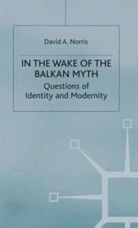 In the Wake of the Balkan Myth