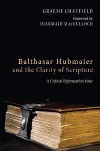 Balthasar Hubmaier and the Clarity of Scripture