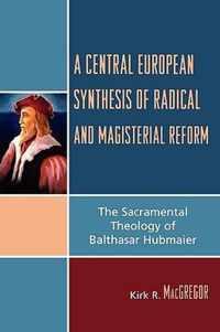 A Central European Synthesis of Radical and Magisterial Reform