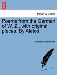 Poems from the German of W. Z., with Original Pieces. by Aletes.