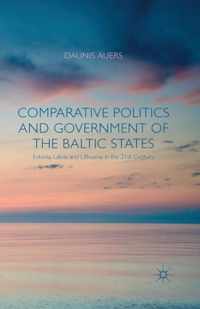 Comparative Politics and Government of the Baltic States: Estonia, Latvia and Lithuania in the 21st Century