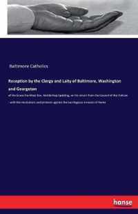 Reception by the Clergy and Laity of Baltimore, Washington and Georgeton