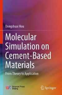 Molecular Simulation on Cement Based Materials