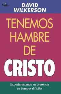 Tenemos Hambre de Cristo