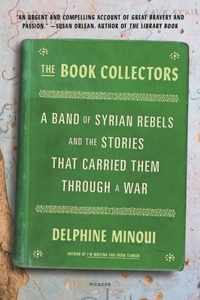 The Book Collectors: A Band of Syrian Rebels and the Stories That Carried Them Through a War