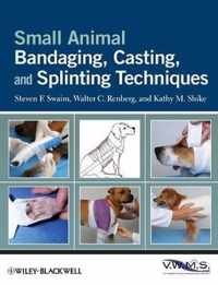 Small Animal Bandaging, Casting, And Splinting Techniques