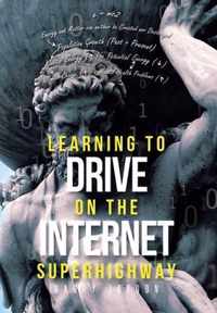Learning to Drive on the Internet Superhighway