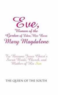 Eve, Woman of the Garden of Eden, Was Born Mary Magdalene