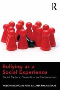 Bullying as a Social Experience: Social Factors, Prevention and Intervention