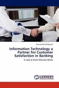 Information Technology a Partner for Customer Satisfaction in Banking