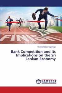 Bank Competition and its Implications on the Sri Lankan Economy