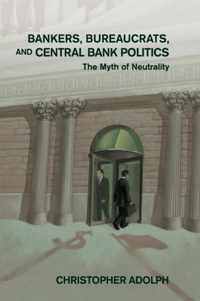 Bankers, Bureaucrats, and Central Bank Politics