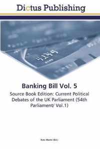 Banking Bill Vol. 5