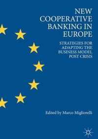 New Cooperative Banking in Europe: Strategies for Adapting the Business Model Post Crisis