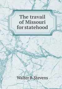 The travail of Missouri for statehood