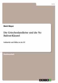 Die Griechenlandkrise und die No Bailout-Klausel