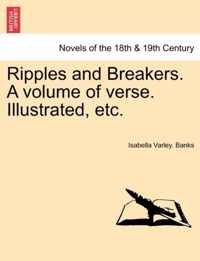 Ripples and Breakers. a Volume of Verse. Illustrated, Etc.