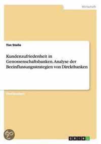 Kundenzufriedenheit in Genossenschaftsbanken. Analyse der Beeinflussungsstrategien von Direktbanken