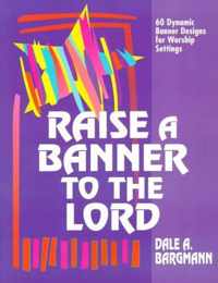 Raise a Banner to the Lord