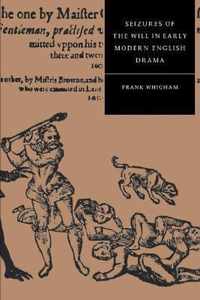 Seizures of the Will in Early Modern English Drama