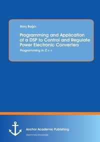 Programming and Application of a DSP to Control and Regulate Power Electronic Converters: Programming in C]+