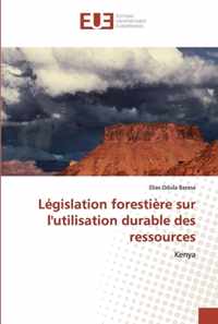 Legislation forestiere sur l'utilisation durable des ressources