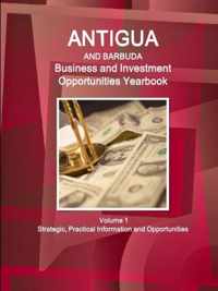 Antigua and Barbuda Business and Investment Opportunities Yearbook Volume 1 Strategic, Practical Information and Opportunities