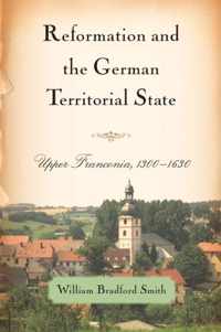 Reformation and the German Territorial State: Upper Franconia, 1300-1630