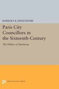 Paris City Councillors in the Sixteenth-Century - The Politics of Patrimony