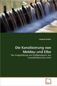 Die Kanalisierung von Moldau und Elbe