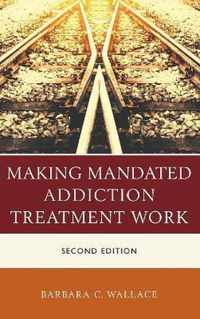 Making Mandated Addiction Treatment Work