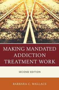 Making Mandated Addiction Treatment Work