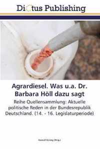 Agrardiesel. Was u.a. Dr. Barbara Hoell dazu sagt